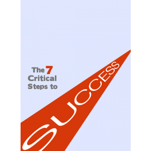 7 Critical Steps to Success
